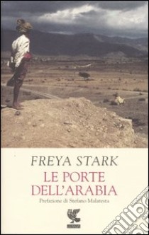 Le porte dell'Arabia libro di Stark Freya