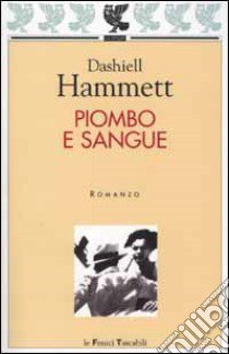 Piombo e sangue libro di Hammett Dashiell