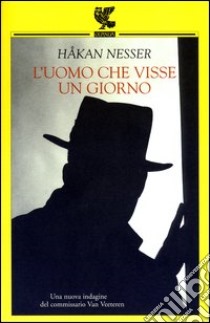 L'uomo che visse un giorno libro di Nesser Håkan