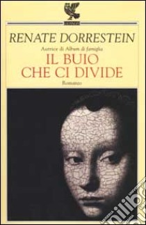 Il buio che ci divide libro di Dorrestein Renate