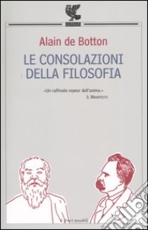 Le consolazioni della filosofia libro di Botton Alain de