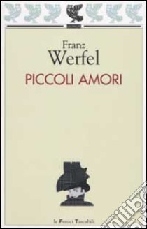 Piccoli amori libro di Werfel Franz