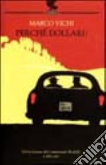 Perché dollari? libro di Vichi Marco