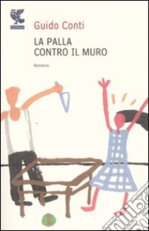 La palla contro il muro libro di Conti Guido