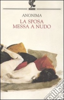 La sposa messa a nudo libro di Anonima