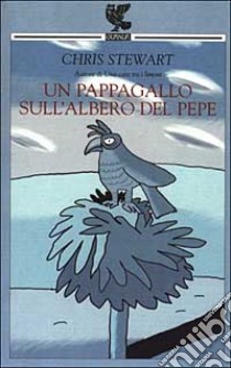 Un pappagallo sull'albero del pepe libro di Stewart Chris