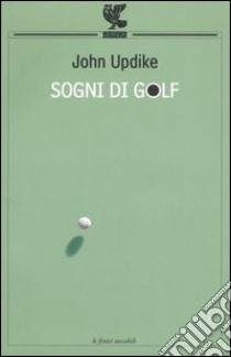 Sogni di golf libro di Updike John