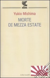 Morte di mezza estate e altri racconti libro di Mishima Yukio