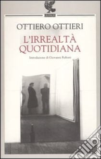 L'irrealtà quotidiana libro di Ottieri Ottiero