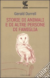 Storie di animali e di altre persone di famiglia libro di Durrell Gerald