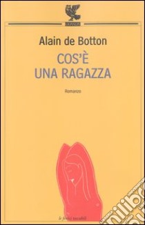 Cos'è una ragazza libro di Botton Alain de