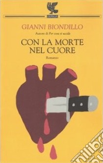 Con la morte nel cuore libro di Biondillo Gianni