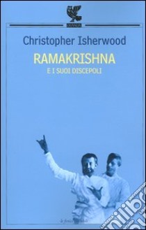 Ramakrishna e i suoi discepoli libro di Isherwood Christopher