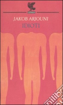 Idioti libro di Arjouni Jacob