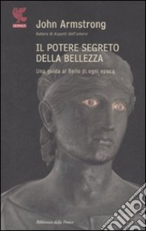 Il potere segreto della bellezza libro di Armstrong John