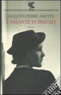 L'amante di Brecht libro di Amette Jacques-Pierre