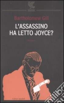 L'assassino ha letto Joyce? libro di Gill Bartholomew