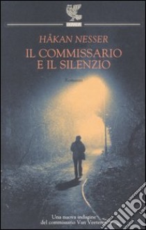 Il commissario e il silenzio libro di Nesser Håkan