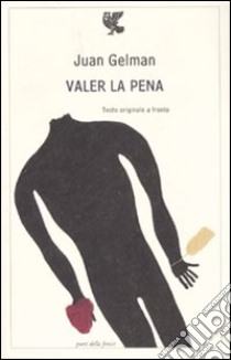 Valer la pena. Testo spagnolo a fronte libro di Gelman Juan