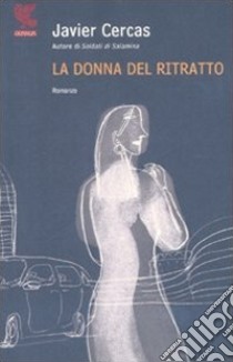 La donna del ritratto libro di Cercas Javier