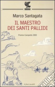 Il maestro dei santi pallidi libro di Santagata Marco