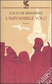 L'impossibile volo libro di Bernières Louis de