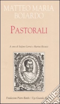 Pastorali libro di Boiardo Matteo Maria; Carrai S. (cur.); Riccucci M. (cur.)