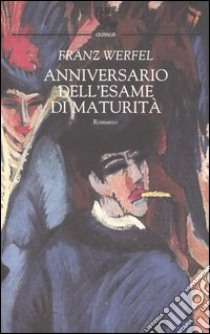 Anniversario dell'esame di maturità libro di Werfel Franz