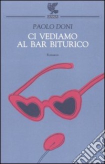 Ci vediamo al bar Biturico libro di Doni Paolo