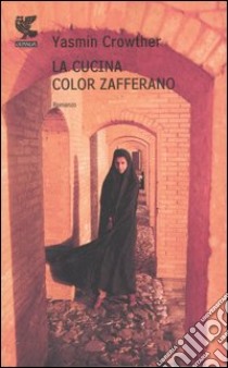 La cucina color zafferano libro di Crowther Yasmin