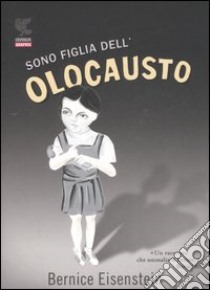 Sono figlia dell'Olocausto libro di Eisenstein Bernice