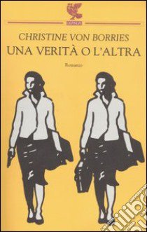 Una verità o l'altra libro di Borries Christine von