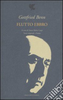 Flutto ebbro. Testo tedesco a fronte libro di Benn Gottfried