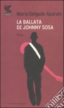 La Ballata di Johnny Sosa libro di Delgado Aparaín Mario