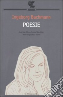 Poesie. Testo originale a fronte libro di Bachmann Ingeborg; Mandalari M. T. (cur.)