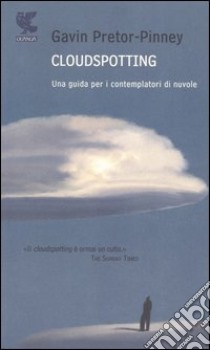 Cloudspotting. Una guida per i contemplatori di nuvole libro di Pretor-Pinney Gavin