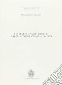 Saggi sulla poesia barbara e altri studi di metrica italiana libro di Mancini Massimiliano