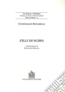 Filli di Sciro libro di Bonarelli Della Rovere Guidubaldo