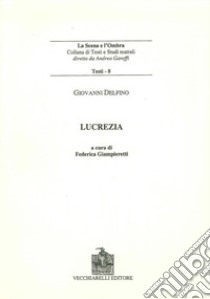 Lucrezia libro di Delfino Luca