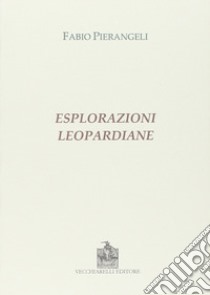 Esplorazioni leopardiane libro di Pierangeli Fabio