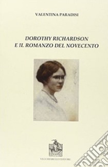 Dorothy Richardson e il romanzo del novecento libro di Paradisi Valentina