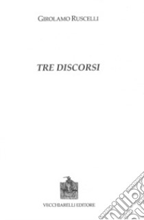 Ruscelli grammatico e polemista. I «tre discorsi a Lodovico Dolce» libro di Telve Stefano