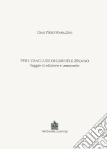 Per l'Eracleide di Gabriele Zinano libro di Maragoni Gian Piero