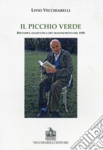 Il picchio verde (rist. anast. 1938) libro di Vecchiarelli Livio