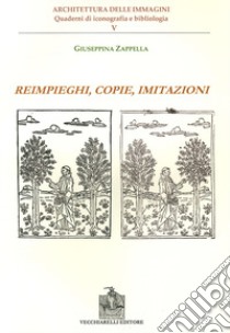 Reimpieghi, copie, imitazioni libro di Zappella Giuseppina