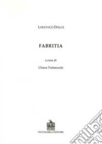 Fabritia libro di Dolce Lodovico; Trebaiocchi C. (cur.)