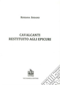 Cavalcanti restituito agli epicuri libro di Sodano Rossana