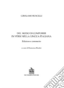 Del modo di comporre versi nella lingua italiana libro di Ruscelli Girolamo; Rustici F. (cur.)