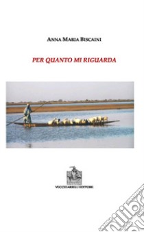 Per quanto mi riguarda libro di Biscaini Anna Maria