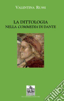 La dittologia nella Commedia di Dante libro di Russi Valentina